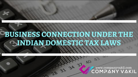 BUSINESS CONNECTION UNDER THE INDIAN DOMESTIC TAX LAWS