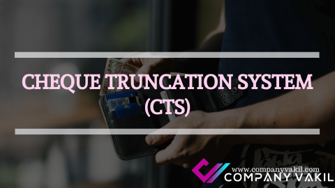 CHEQUE TRUNCATION SYSTEM (CTS)