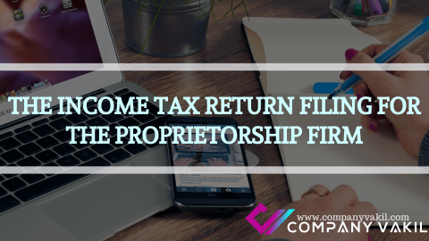 THE INCOME TAX RETURN FILING FOR THE PROPRIETORSHIP FIRM
